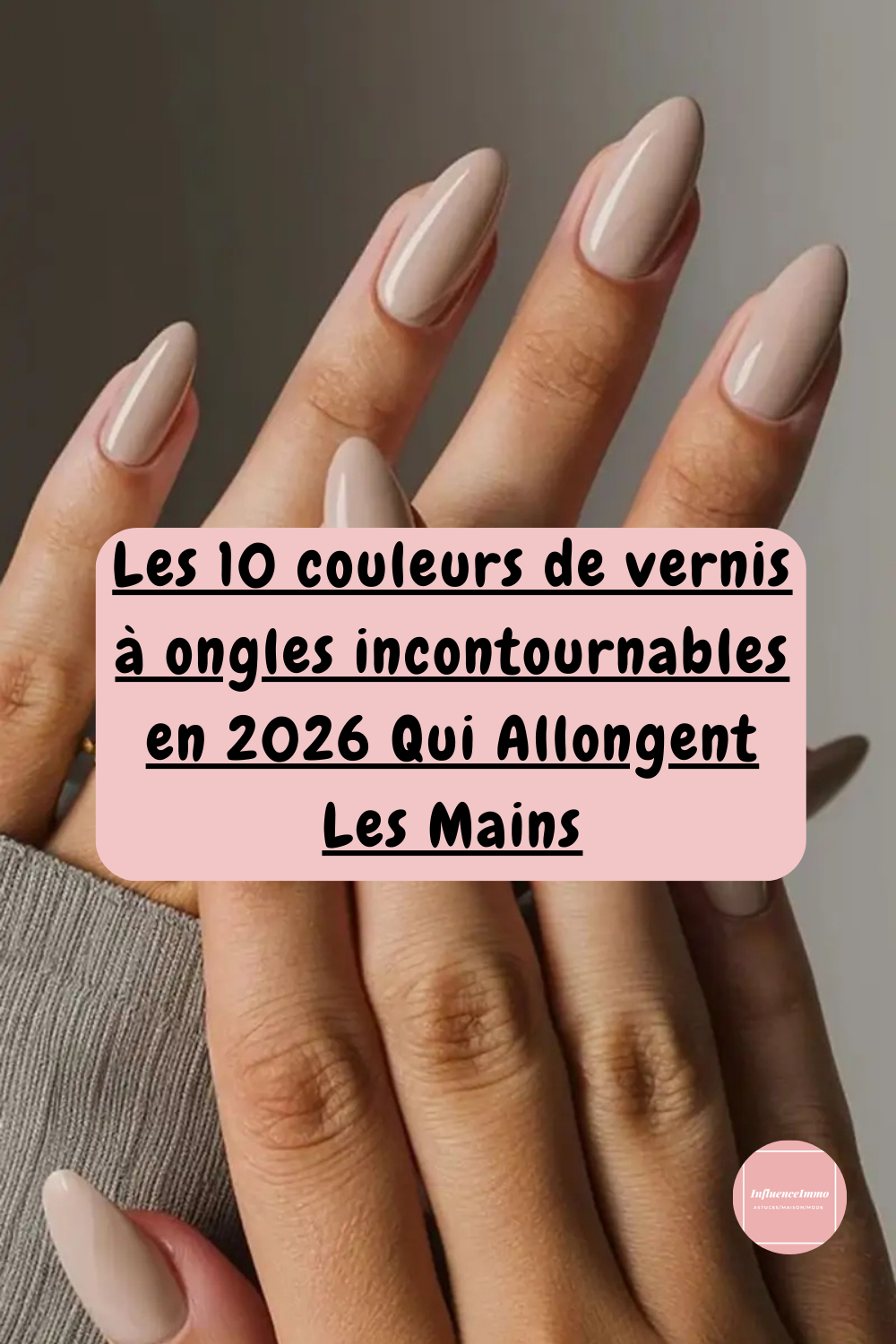 10 Couleurs de Vernis A Ongles Qui Allongent Les Mains