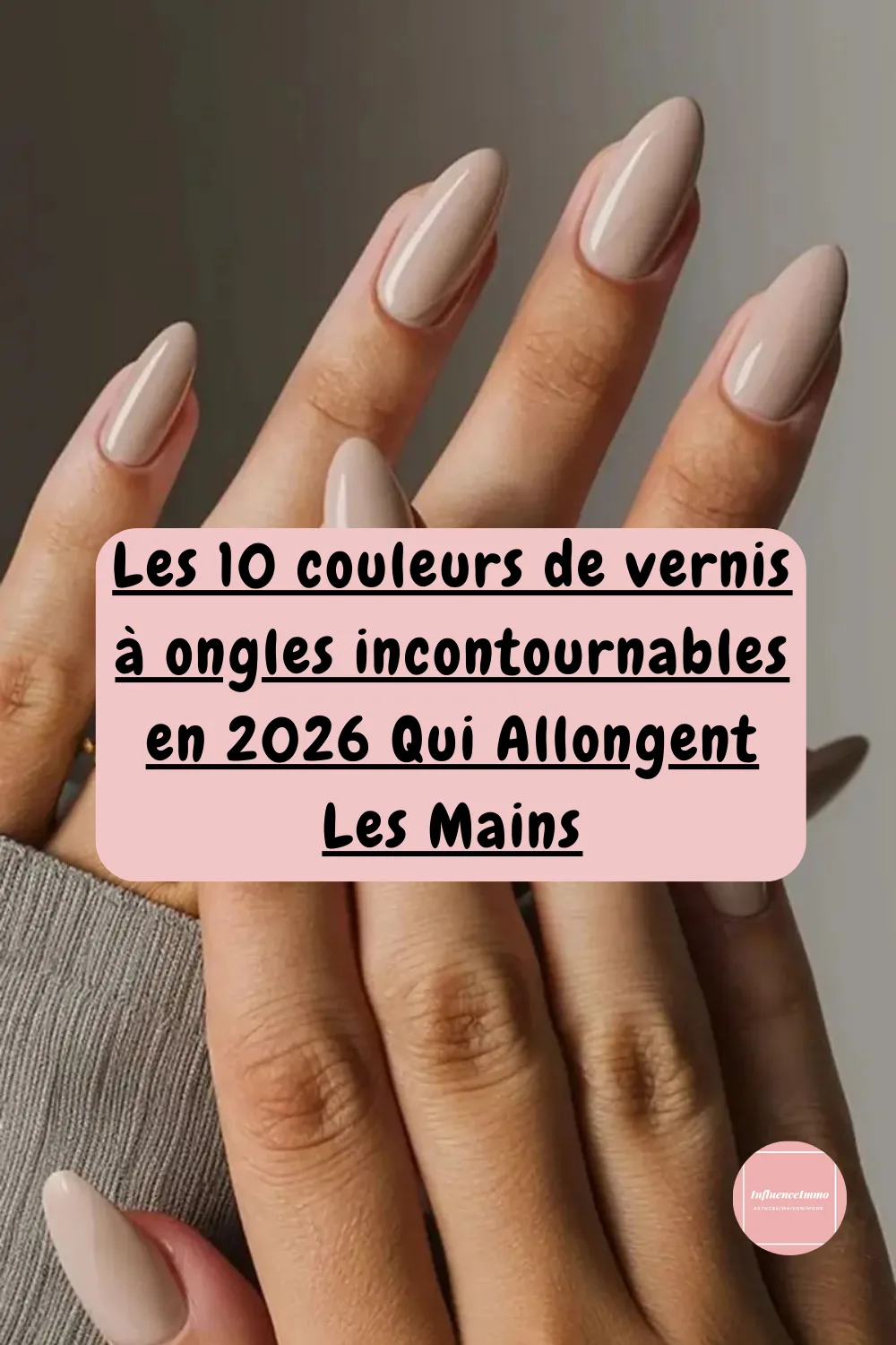 10 Couleurs de Vernis A Ongles Qui Allongent Les Mains